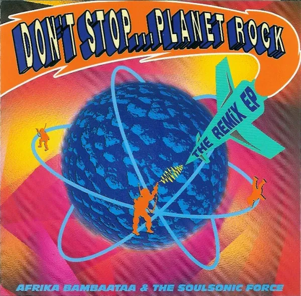 Afrika Bambaataa & Soulsonic Force — Don't Stop... Planet Rock (The Remix EP), cover art