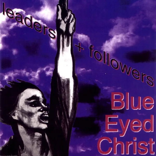 Blue Eyed Christ — Leaders + Followers, cover art