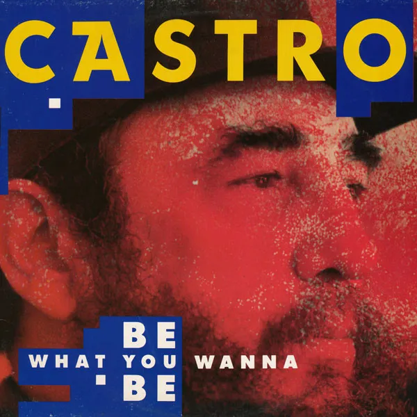 Castro (2) — Be What You Wanna Be, cover art