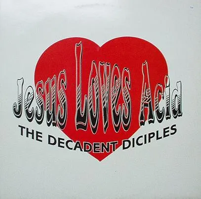 Decadent Diciples, The — Jesus Loves Acid, cover art