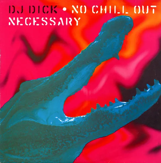 DJ Dick — No Chill Out Necessary, cover art