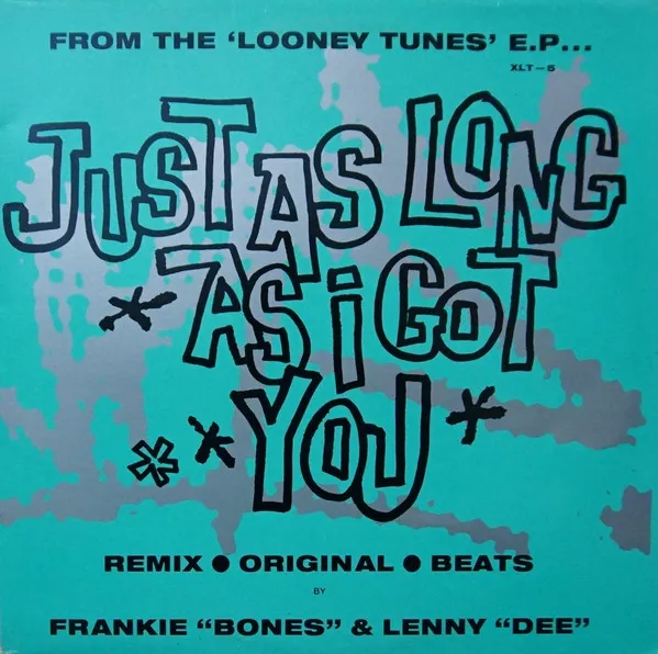 Frankie Bones & Lenny Dee — Just As Long As I Got You, cover art