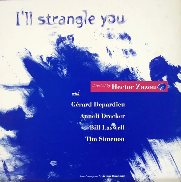 Hector Zazou With Gérard Depardieu, Anneli Drecker, Bill Laswell, Tim Simenon — I'll Strangle You, cover art