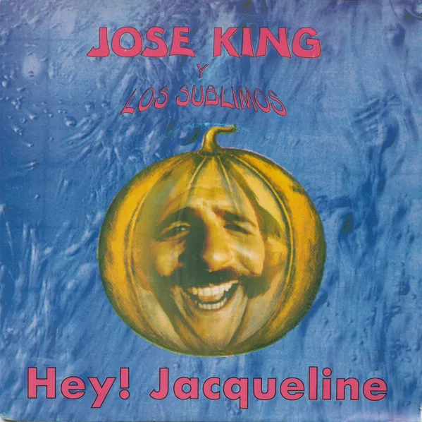 José King Y Los Sublimos — Hey! Jacqueline, cover art