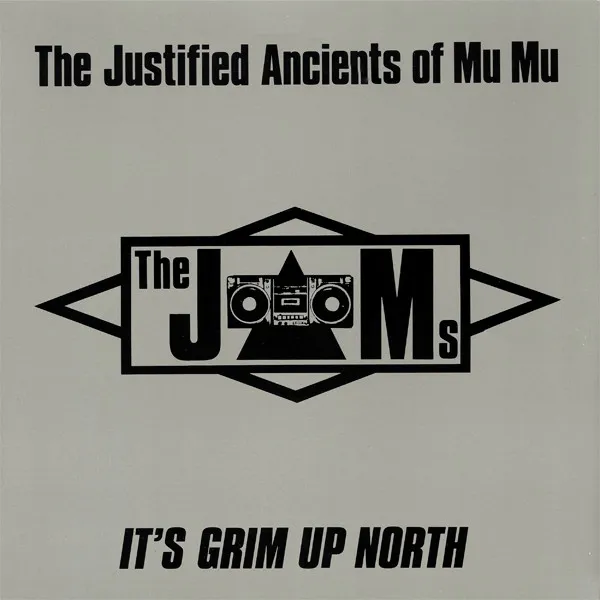 Justified Ancients Of Mu Mu, The — It's Grim Up North, cover art