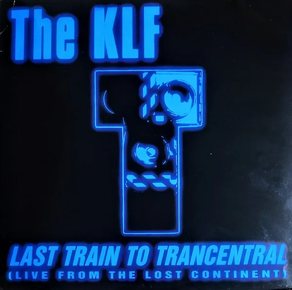 KLF, The — Last Train To Trancentral (Live From The Lost Continent), cover art