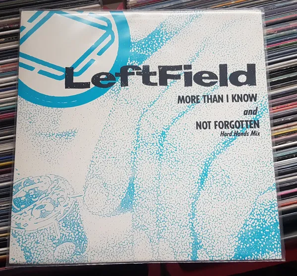LeftField — More Than I Know And Not Forgotten (Hard Hands Mix), cover art