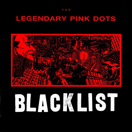 Legendary Pink Dots, The — Blacklist, cover art