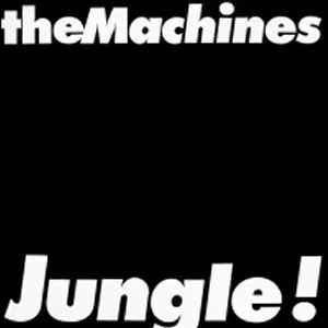 Machines, The — Jungle !, cover art