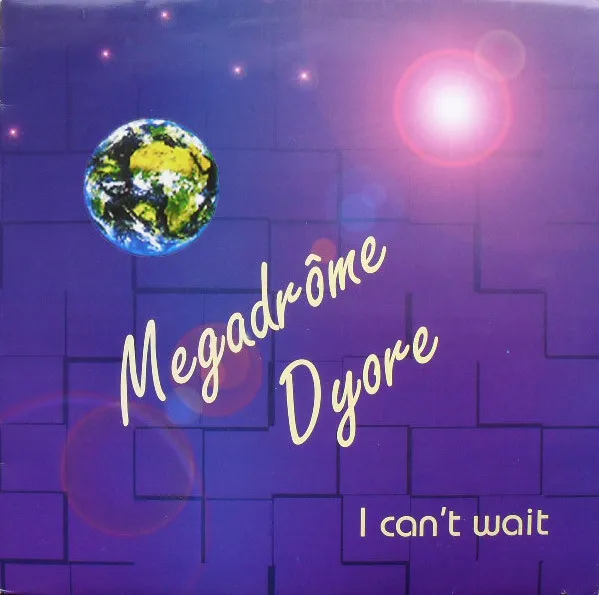 Megadrôme Dyore — I Can't Wait, cover art