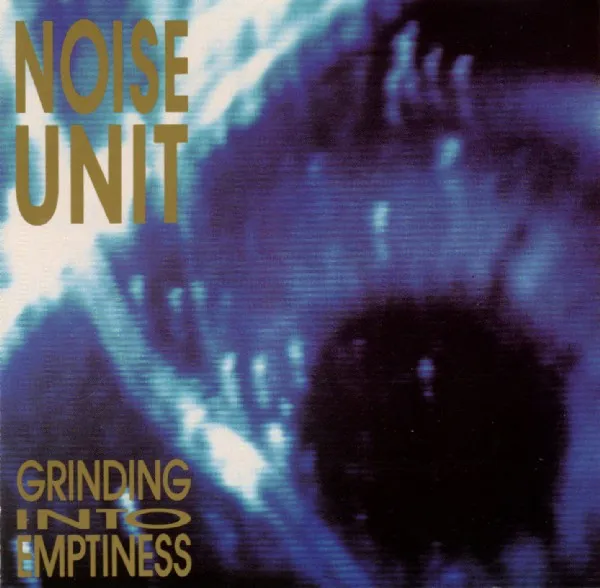 Noise Unit — Grinding Into Emptiness, cover art