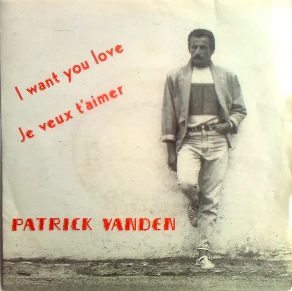 Patrick Vanden — I Want You Love, cover art