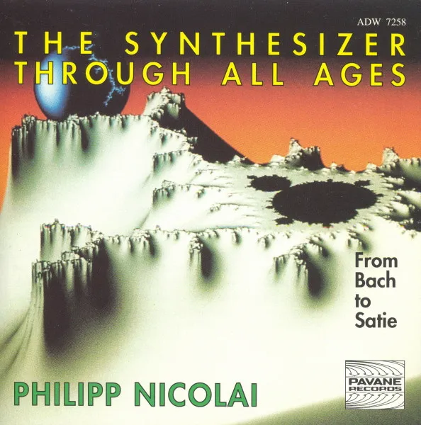 Philipp Nicolai (2) — The Synthesizer Through All Ages - From Bach To Satie, cover art