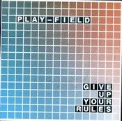Play-field — Give Up Your Rules, cover art