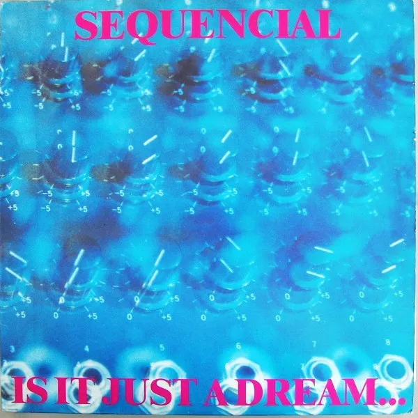 Sequencial — Is It Just A Dream... ...Or Is It Real!, cover art