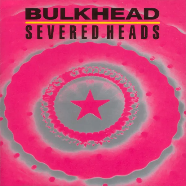 Severed Heads — Bulkhead, cover art