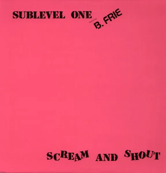 Sublevel One Featuring B. Frie — Scream And Shout, cover art