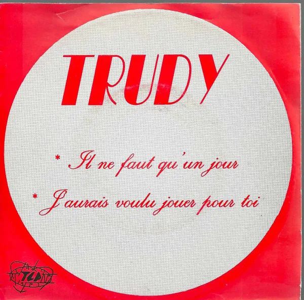 Trudy (3) — Il Ne Faut Qu'un Jour / J'aurais Voulu Jouer Pour Toi, cover art