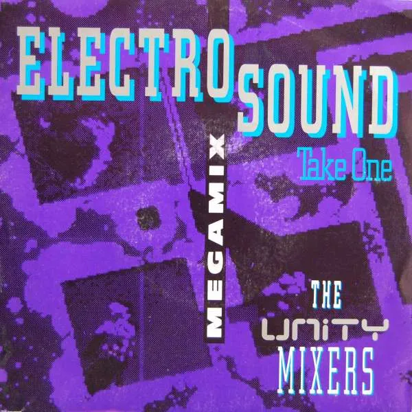 Unity Mixers, The — Electro Sound Megamix Take One, cover art